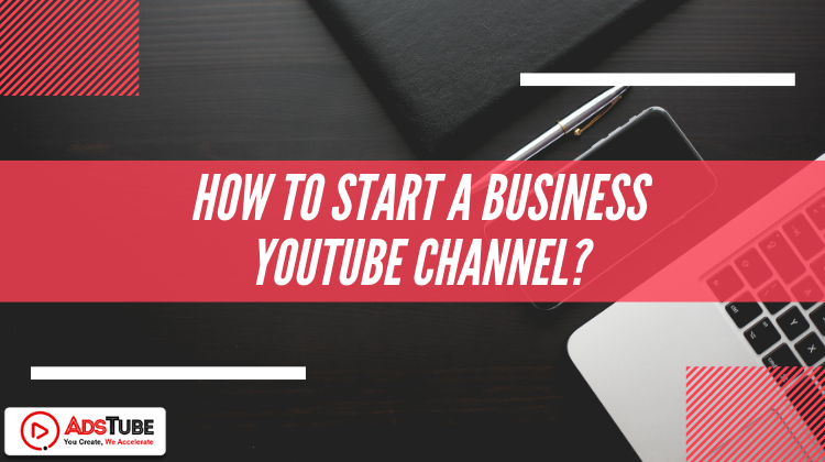 How to Start a Business Youtube Channel